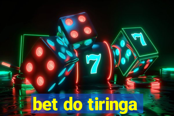 bet do tiringa